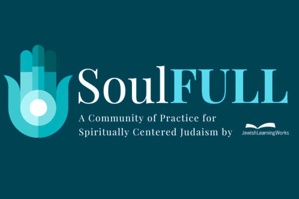 Soul FULL Community of Practice for Spiritually Centered Judaism